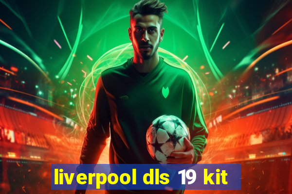 liverpool dls 19 kit